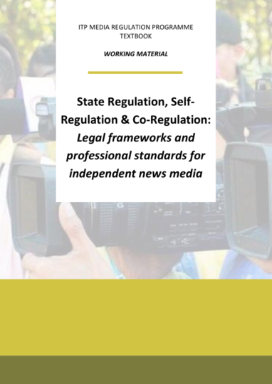 State Regulation, Self-Regulation & Co-Regulation: Legal frameworks and professional standards for independent news media
